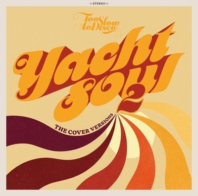 Various Artists - Too Slow To Disco: Yacht Soul 2 - The Cover Versions / VAR [Us