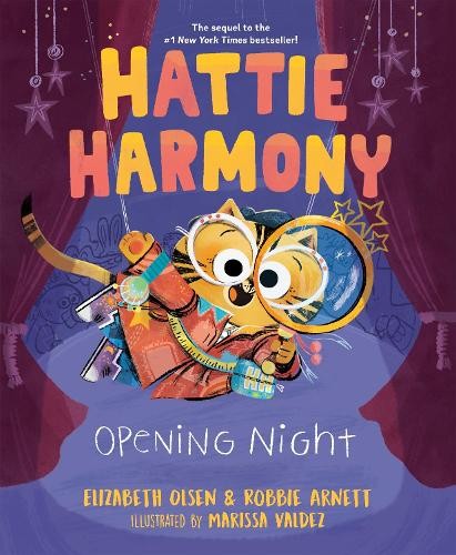 Hattie Harmony: Opening Night by Elizabeth Olsen, Robbie Arne... - 9780593351468
