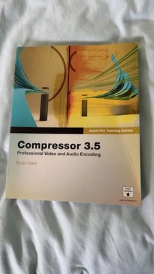 Apple Pro Training Ser.: Compressor 3.5 by Brian Gary (2009, Paperback)