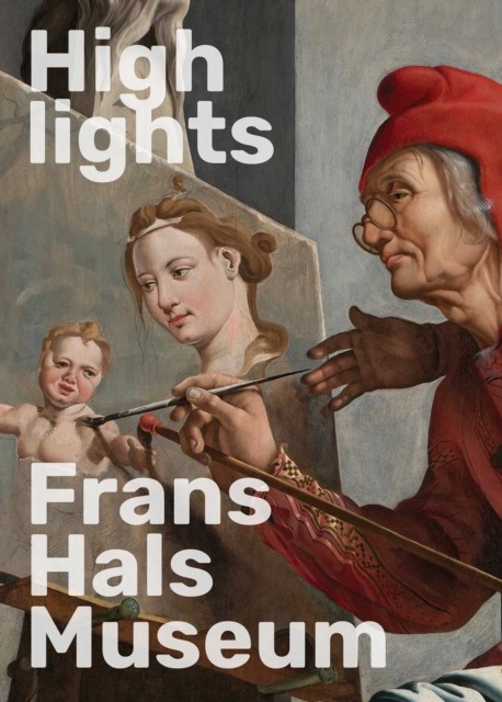 Highlights of the Frans Hals Museum by Geert-Jan Borgstein (Paperback Book)