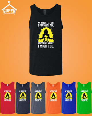 When I Let Go Of Who I Am I Become What I Might Be Dragon Ball Z Unisex TANK TOP