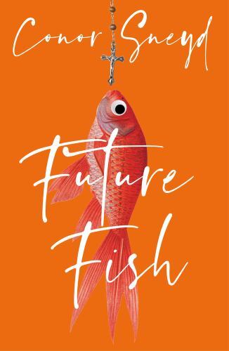 Future Fish by Conor Sneyd (2023, Trade Paperback)