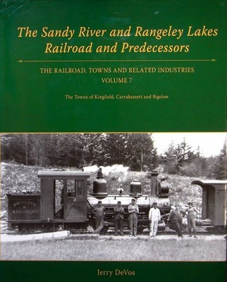The Sandy River and Rangeley Lakes Railroad and predecessors. Volume 7.