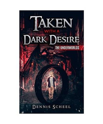 Taken With a Dark Desire: The Underworlds, Dennis Scheel