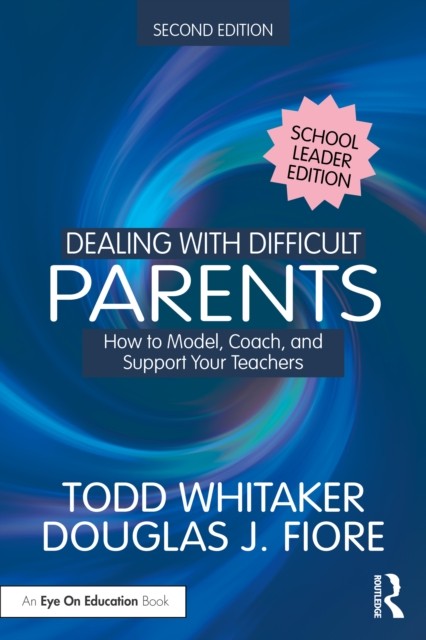 Dealing with Difficult Parents (School Leader Edition) by Douglas J.  Fiore