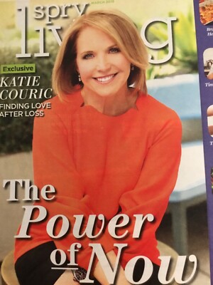 SPRY Living.  March 2019.   KATIE COURIC.  The Power of Now.