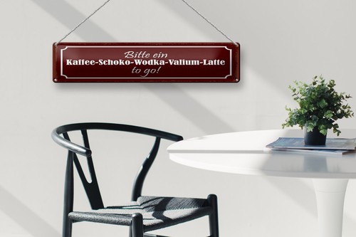 Blechschild Spruch 46x10 cm Kaffee Schoko Wodka Valium Latte to go Schild - Picture 4 of 5