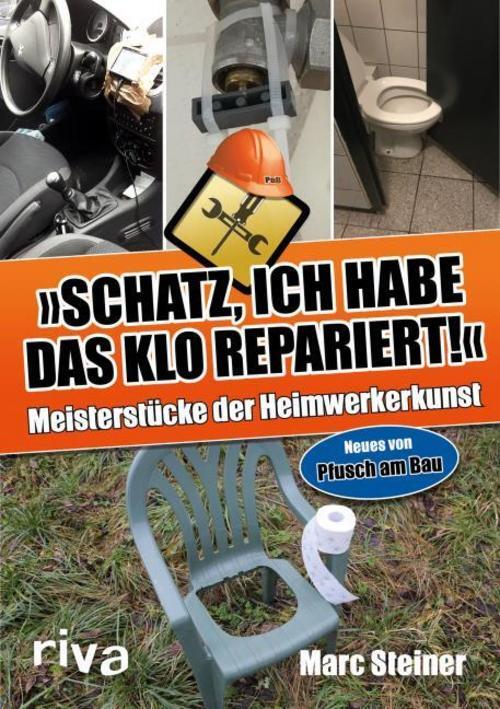 Thumbnail - Schatz, Ich Habe Das Klo Repariert - Marc Steiner - 9783742306586
