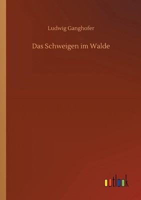 Das Schweigen im Walde by Ludwig Ganghofer (German) Paperback Book