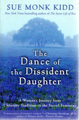The Dance of the Dissident Daughter: A Woman's Journey from Christian Tradit...