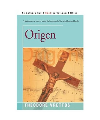 Origen: A Historical Novel: A Historical Novel, Theodore Vrettos