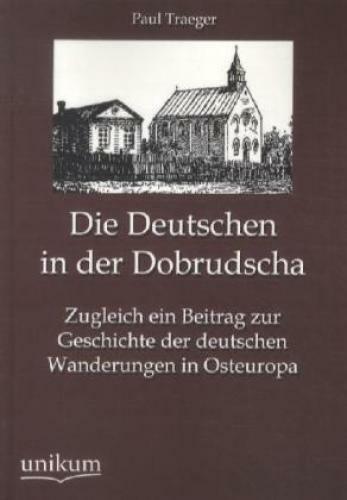 Thumbnail - Die Deutschen In Der Dobrudscha Zugleich Ein Beitrag Zur Geschichte