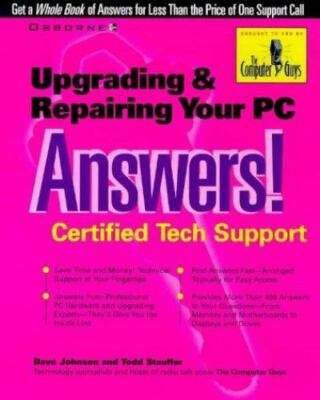 Upgrading and Repairing Your PC Answers!: Certified Tech Support Johnson, Dave,