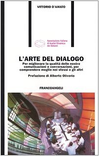 9788820494384 L'arte del dialogo. Per migliorare la qualità del...i e gli altri - Foto 1 di 1