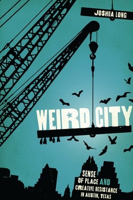 Weird City: Sense Of Place And Creative Resistance In Austin...