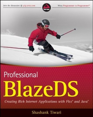 PROFESSIONAL BLAZEDS: CREATING RICH INTERNET APPLICATIONS By Shashank Tiwari