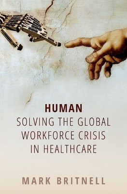 Human: Solving the global workforce crisis in healthcare - 9780198836520