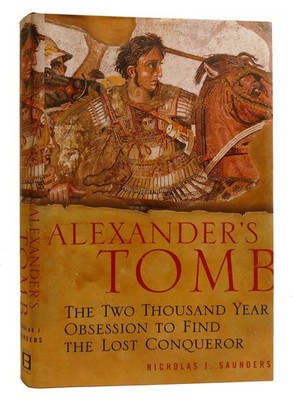Nicholas Saunders ALEXANDER'S TOMB  The Two-Thousand Year Obsession to Find the