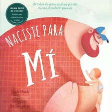 Naciste Para Mi / Made for Me by Zack Bush (Spanish) Board Book Book