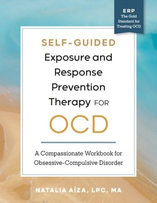 SELFGUIDED EXPOSURE & RESPONSE PREVENTIO by AIZA, NATALIA Paperback Self Help