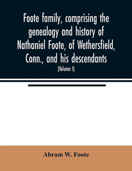 Abram W. Foote | Foote Family, Comprising The Genealogy And History Of...-image