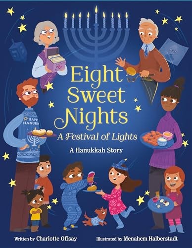 Eight Sweet Nights, A Festival of Lights: A Hanukkah Story - Offsay, Charlotte