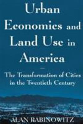 Urban Economics and Land Use in America: The Transformation of Cities in the Tw
