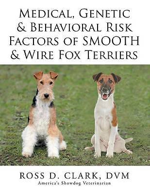 Medical, Genetic & Behavioral Risk Factors of Smooth & Wire Fox Terriers by...