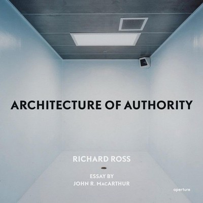 Richard Ross: Architecture of Authority, Ross, Richard