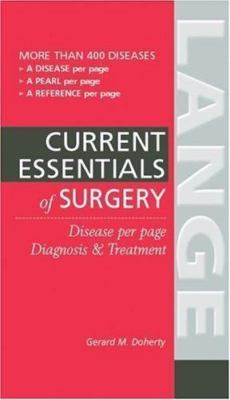 Current Essentials of Surgery : Disease Per Page Diagnosis and Treatment by...