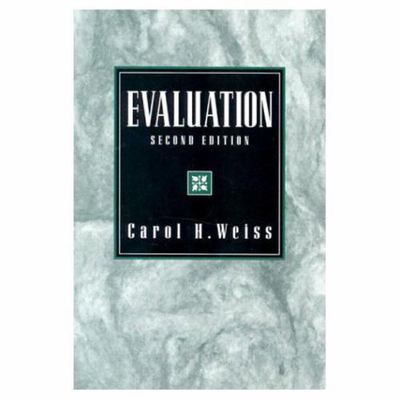 Evaluation: Methods for Studying Programs and Policies, 2nd Edition [ Weiss, Car