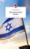 Erst Wenn Israel Brennt. Life Is A Story - story.one David Mandelbaum Buch 60 S.