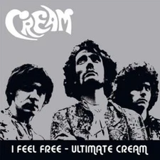 Cream: I Feel Free - Ultimate