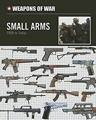 Small Arms : 1950 to Today Hardcover Chris. McNab