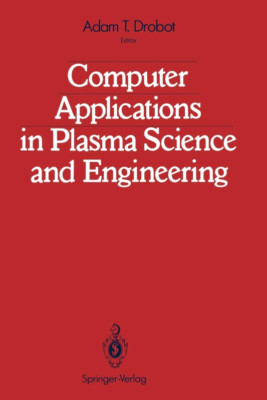 Computer Applications in Plasma Science and Engineering Drobot, A