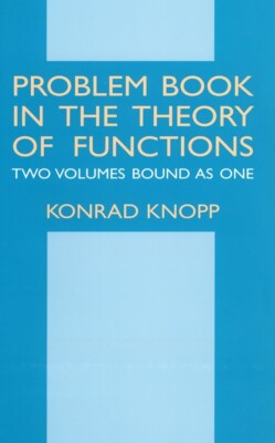 PROBLEM BOOK IN THE THEORY OF FUNCTIONS Konrad KNOPP Dover