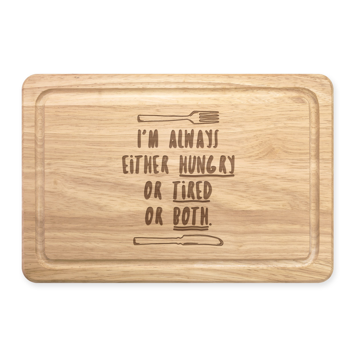 I'm Always Either Hungry Tired Or Both Rectangular Wooden Chopping Board - Funny