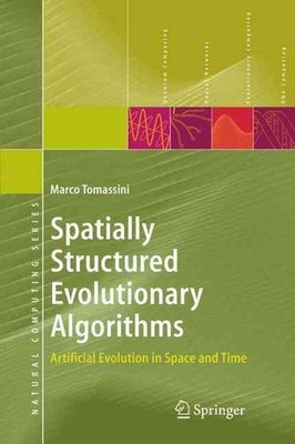 Spatially Structured Evolutionary Algorithms: Artificial Evolution in Space and 