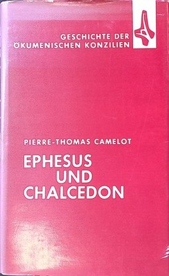 Ephesus und Chalcedon. Geschichte der ökumenischen Konzilien ; Bd. 2 Camelot, P.