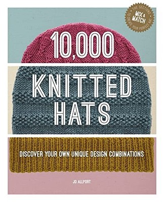 Jo Allport - 10000 Knitted Hats   Discover Your Own Unique Design Com - E245z