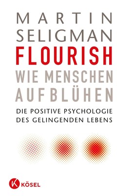 Flourish - Wie Menschen aufblühen | Martin Seligman | Buch | 472 S. | Deutsch