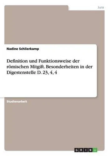 Definition Und Funktionsweise Der Roemischen Mitgift. Besonderheiten in Der Dige - Picture 1 of 1
