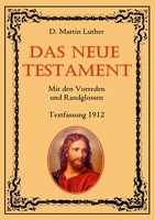 D. Martin Luther | Das Neue Testament. Mit Den Vorreden Und Randglossen....