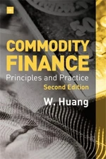 Commodity Finance (Second Edition): Principles and Practice by Weixin Huang (Eng
