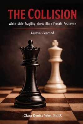 The Collision: White Male Fragility Meets Black Female Resilience--Lessons Learn
