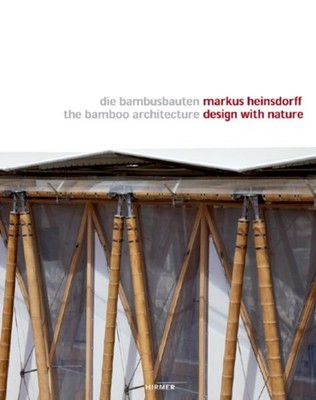 Design with Nature : Die Bambusbauten = The Bamboo Architecture Heinsdorff, Mark