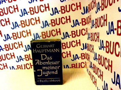 Das Abenteuer meiner Jugend . ( 6.-11. Tausend 1954 ) Hauptmann, Gerhart: