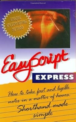 EasyScript Express: How to take fast and legible notes in a Matter of Hours. Sho