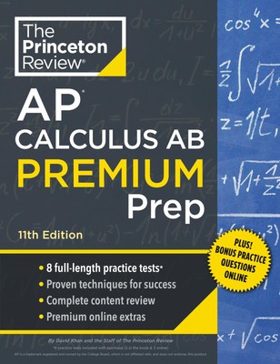 Princeton Review AP Calculus AB Premium Prep, 11th Edition: 8 Practice Tests...