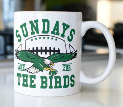 Philadelphia Eagles coffee mug stating,''Sundays Are For THE BIRDS''